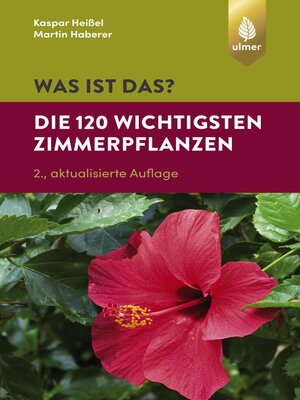 cover image of Was ist das? Die 120 wichtigsten Zimmerpflanzen